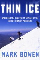 Thin ice : unlocking the secrets of climate in the world's highest mountains /