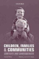 Children, families & communities : contexts and consequences /