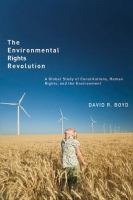 The environmental rights revolution : a global study of constitutions, human rights, and the environment /