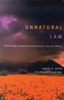 Unnatural law : rethinking Canadian environmental law and policy /