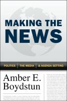 Making the news : politics, the media, and agenda setting /