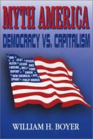 Myth America : democracy vs. capitalism /