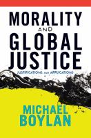 Morality and global justice : justifications and applications /