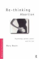 Re-thinking abortion : psychology, gender, power and the law /