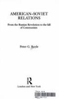 American-Soviet relations : from the Russian Revolution to the fall of communism /