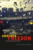 Another freedom : the alternative history of an idea /