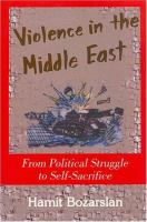 Violence in the Middle East : from political struggle to self-sacrifice /