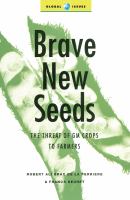 Brave new seeds : the threat of GM crops to farmers /