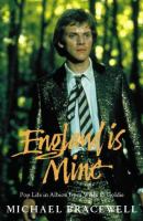 England is mine : pop life in Albion from Wilde to Goldie /