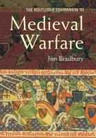 The Routledge companion to medieval warfare /