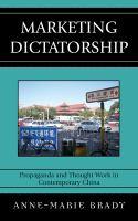 Marketing dictatorship propaganda and thought work in contemporary China /
