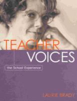 Teacher voices : the school experience /
