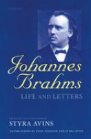 Johannes Brahms : life and letters /