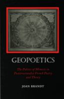 Geopoetics : the politics of mimesis in poststructuralist French poetry and theory /