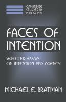 Faces of intention : selected essays on intention and agency /