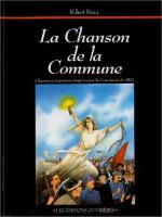 La chanson de la Commune : chansons et poemes inspires par la Commune de 1871 /