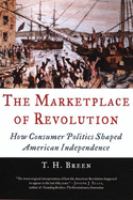 The marketplace of revolution : how consumer politics shaped American independence /