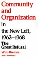 Community and organization in the New Left, 1962-1968 : the great refusal /