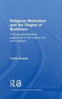 Religious motivation and the origins of Buddhism : a social-psychological exploration of the origins of a world religion /