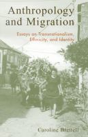 Anthropology and migration : essays on transnationalism, ethnicity, and identity /