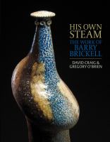 His own steam : the work of Barry Brickell /