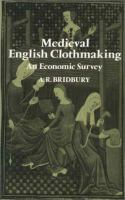 Medieval English clothmaking : an economic survey /