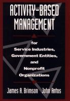 Activity-based management : for service industries, government entities, and nonprofit organizations /