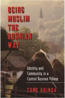 Being Muslim the Bosnian way : identity and community in a central Bosnian village /