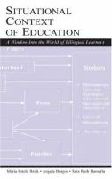 Situational context of education : a window into the world of bilingual learners /