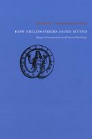How philosophers saved myths : allegorical interpretation and classical mythology /