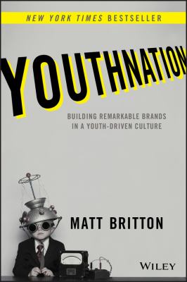 Youthnation building remarkable brands in a youth-driven culture /