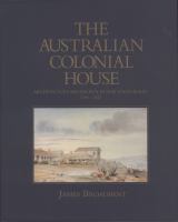 The Australian colonial house : architecture and society in New South Wales 1788-1842 /