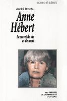 Anne HÃ©bert Le secret de vie et de mort /