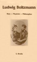 Ludwig Boltzmann : man, physicist, philosopher /