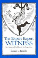 The expert expert witness : more maxims and guidelines for testifying in court /