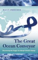 The great ocean conveyor : discovering the trigger for abrupt climate change /