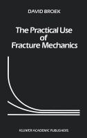 The practical use of fracture mechanics /