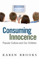 Consuming innocence : popular culture and our children /