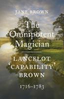 Omnipotent magician : Lancelot 'Capability' Brown, 1716-1783.