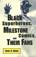 Black superheroes, Milestone comics, and their fans /