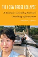 The I-35W Bridge collapse : a survivor's account of America's crumbling infrastructure /