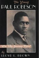 The young Paul Robeson : on my journey now /