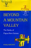Beyond a mountain valley : the Simbu of Papua New Guinea /