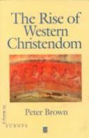 The rise of Western Christendom : triumph and diversity, A.D. 200-1000 /