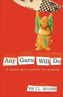 Any guru will do : a modern man's search for meaning /