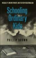 Schooling ordinary kids : inequality, unemployment, and the new vocationalism /