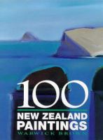 100 New Zealand paintings : by 100 New Zealand artists /