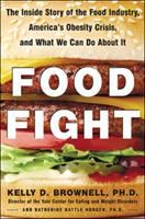 Food fight : the inside story of the food industry, America's obesity crisis, and what we can do about it /