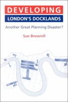 Developing London's Docklands : another great planning disaster? /
