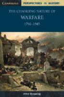The changing nature of warfare : the development of land warfare from 1792 to 1945 /